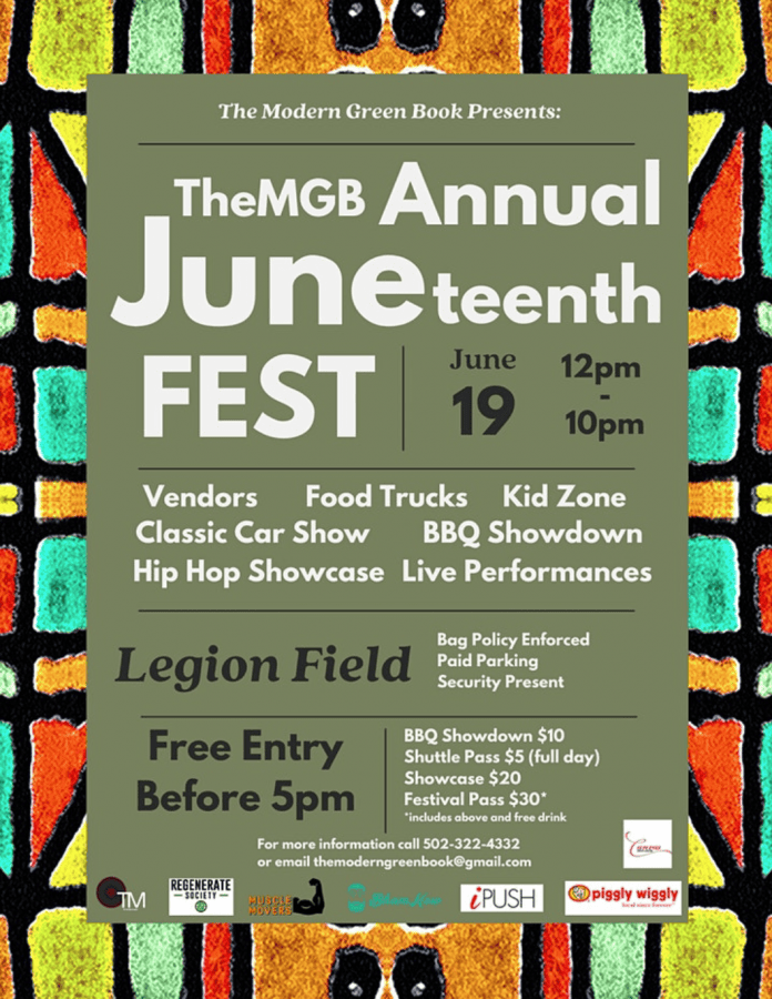 The Modern Green Book Presents: TheMGB Annual Juneteenth FEST. June 19 12pm-10pm. Vendors, Food Trucks, Kid Zone, Classic Car Show, BBQ Showdown, Hip Hop Showcase, Live Performances. Legion Field. Bag Policy Enforced. Paid Parking. Security Present. Free Entry Before 5pm. BBQ Showdown $10. Shuttle Pass $5 (all day). Showcase $20. Festival Pass $30 (includes above and free drink). For more information call 502-322-4332 or email themoderngreenbook@gmail.com.