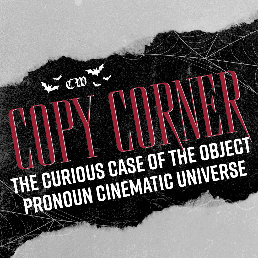 Copy Corner | The curious case of the Object Pronoun Horror Movie Cinematic Universe